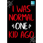 I Was Normal One Kid Ago Card