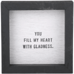 Framed sign with the words "You fill my heart with gladness."