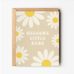 Greeting card with daisies and the words "Welcome Little Babe"
