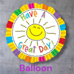 Round rainbow balloon with a smiling sun and "Have A Great Day!" text