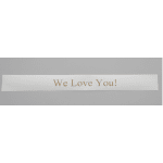 White banner with gold text reading "We Love You!"