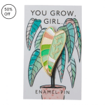 Enamel pin on a card with a potted plant illustration and "You grow, girl" text
