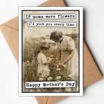 CARD~Happy Mother's Day~I'd Pick You Every Time.