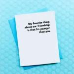 Younger Than You Birthday Card