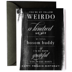 "You're my fellow weirdo... Happy Freakin Birthday" Birthday Card
