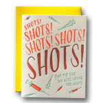 Greeting card with syringes and the words "SHOTS! SHOTS! SHOTS!"