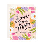 Greeting Card- Love you Mom, Happy Mother's Day