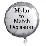 Silver mylar balloon with the words "Mylar to Match Occasion"