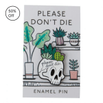 Enamel pin card with a skull and potted succulents, reading "PLEASE DON'T DIE"