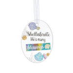 Oval shell ornament with the words "Shellabrate life's many blessings"