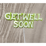 Green and white "GET WELL SOON" sign on a stick