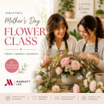 Mother's Day Flower Design Workshop May 23rd