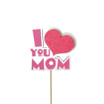 I Love You Mom Flower Pick