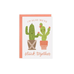 Greeting card with two potted cacti and the words "I'm glad we're stuck together"