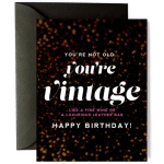 You're Not Old, You're Not Vintage - Funny Birthday Card