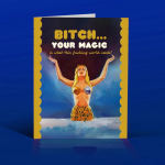 B*tch... Your Magic is What This F*cking World Needs