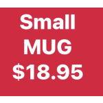 Red mug with white text reading Small MUG $18.95