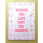 Pink and white greeting card with floral border and text sending you love that you deserve