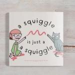 A Squiggle Is Just A Squiggle - Children's Book