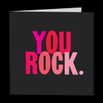 Black card with bold pink text reading "YOU ROCK."