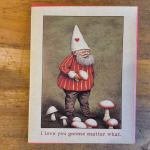 "I Love You Gnome Matter What." Card
