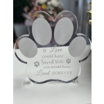 Paw-shaped memorial plaque with the words "If Love could have saved you"