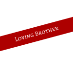 Red diagonal ribbon with the words Loving Brother