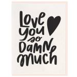 White card with black text reading "Love you so damn much" and a heart