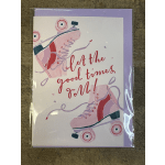 Greeting card with pink roller skates and the words let the good times roll in red script