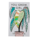 Enamel pin on a card with a potted plant illustration and the words "You grow, girl."