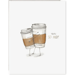 Illustration of two takeaway coffee cups with the text "YOU'RE SO HOT"