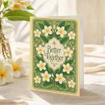 Greeting card with white and yellow flowers and the words Better Together