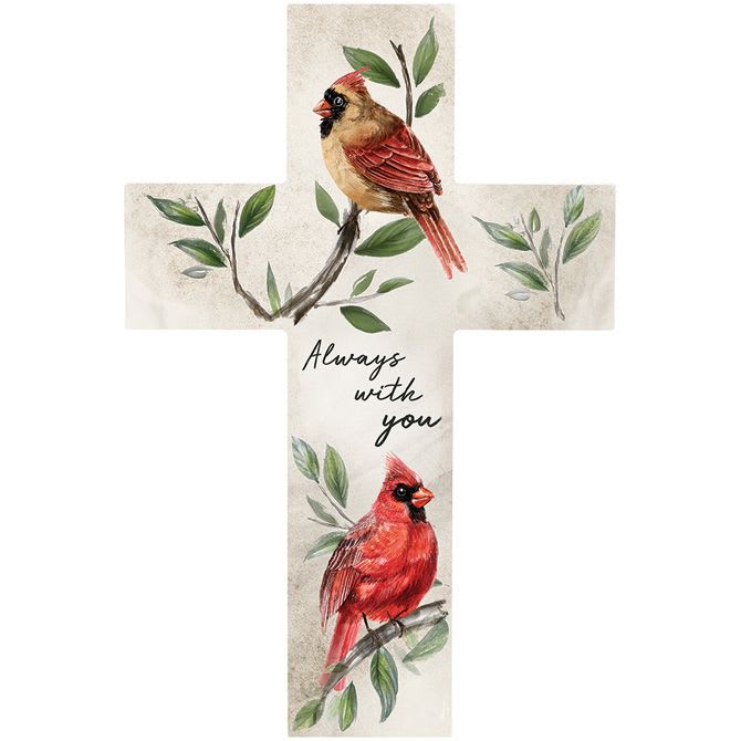 Cross-shaped plaque with two red cardinals and the words "Always with you"