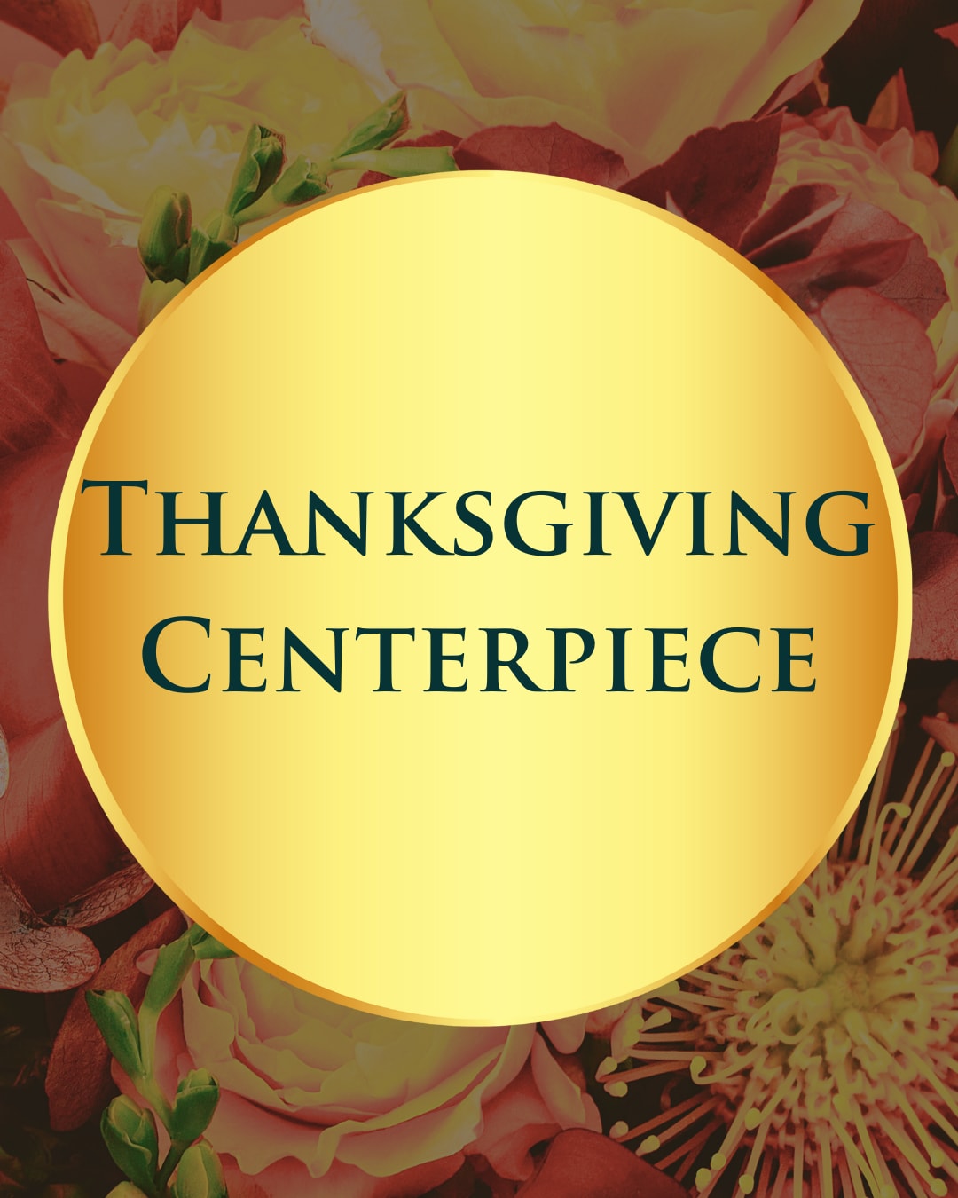 Thanksgiving centerpiece text over a floral background