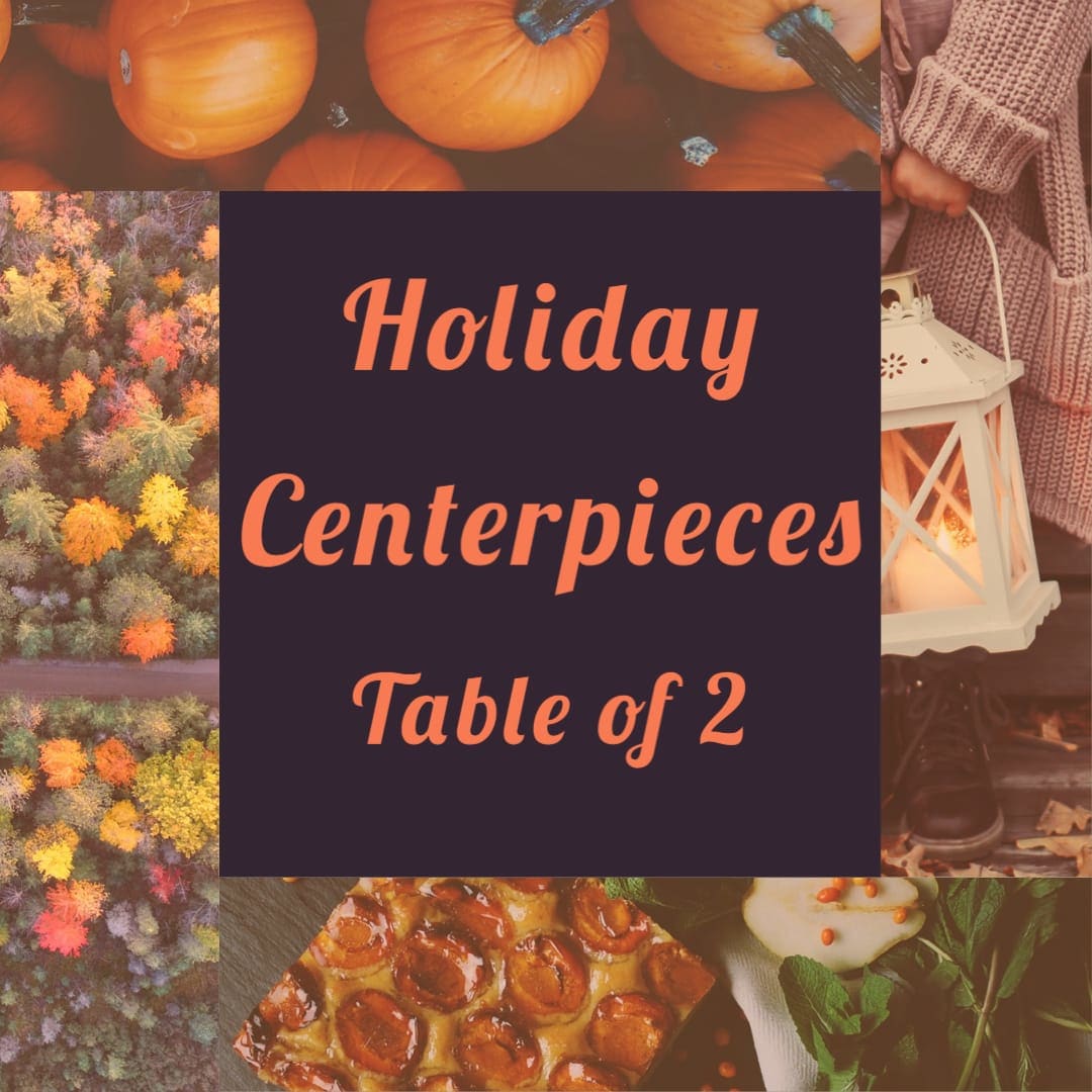 Graphic with pumpkins and the text "Holiday Centerpieces Table of 2"