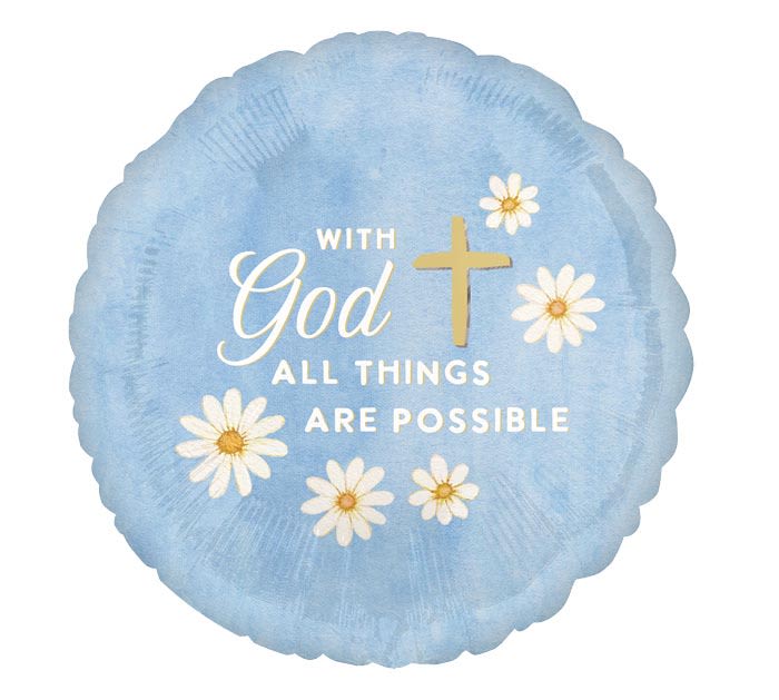 "With God All Things Are Possible" Mylar Balloon - A soft blue round foil balloon printed with white daisies and the uplifting message "With God all things are possible" makes a gentle, faith-forward gift for encouragement or a religious celebration. Perfect as a sympathy pick-me-up, encouragement for someone facing a challenge, or a congratulatory note after a church milestone, this 17" balloon reads as a standalone token of hope that will make the recipient feel seen and supported.  The design pairs white and pale yellow daisy accents against a pastel blue background with white and gold lettering for a warm, serene look. As a single foil balloon, it offers an immediate visual lift without needing additional florals; its 17" size is easy to place on a bedside table, pew, or gift table. Order with same-day delivery where available to make sure your thoughtful message arrives when it matters most.