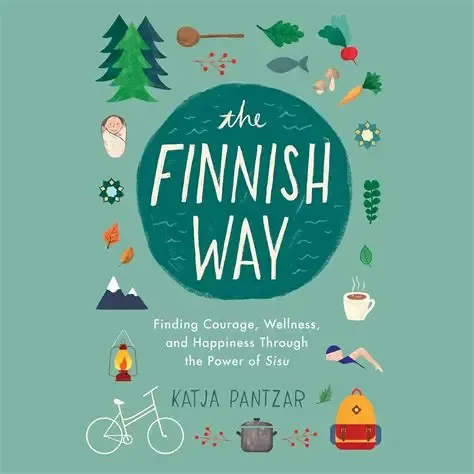 The Finnish Way - Finding courage, wellness, and happiness through the power of sisu