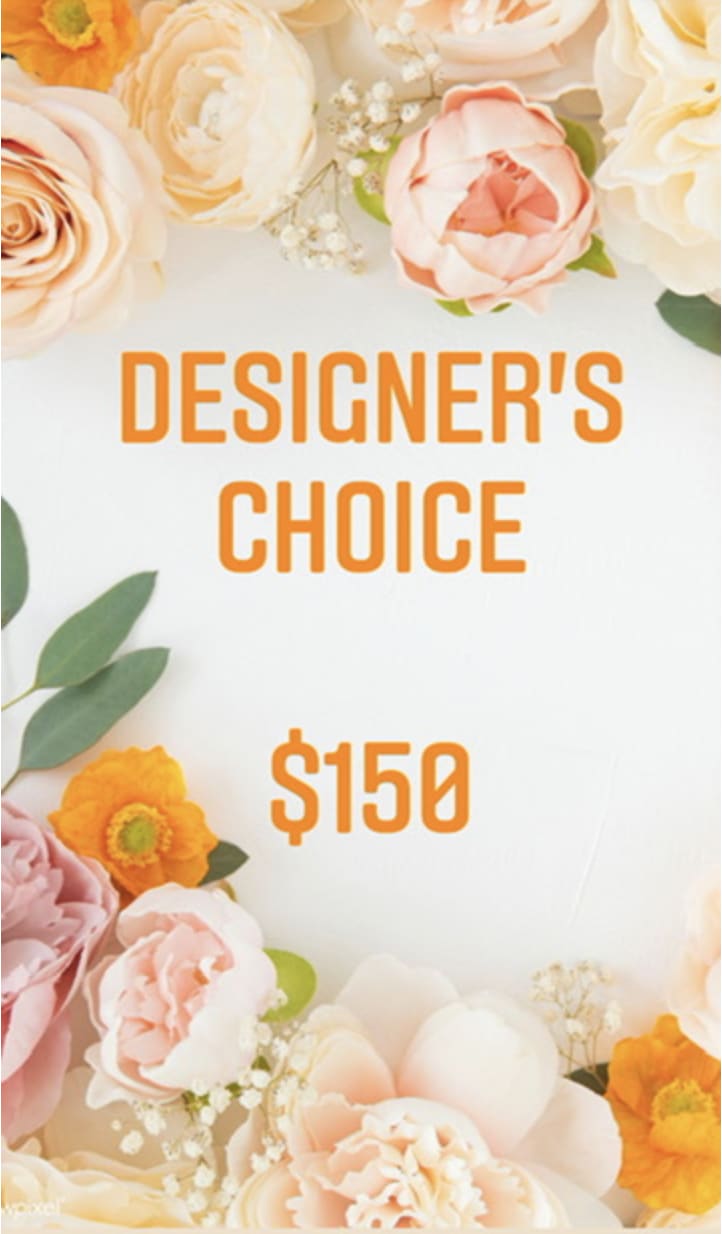 Designer's Choice - $150 - Let our designer create a beautiful arrangement with the freshest blooms of the season!