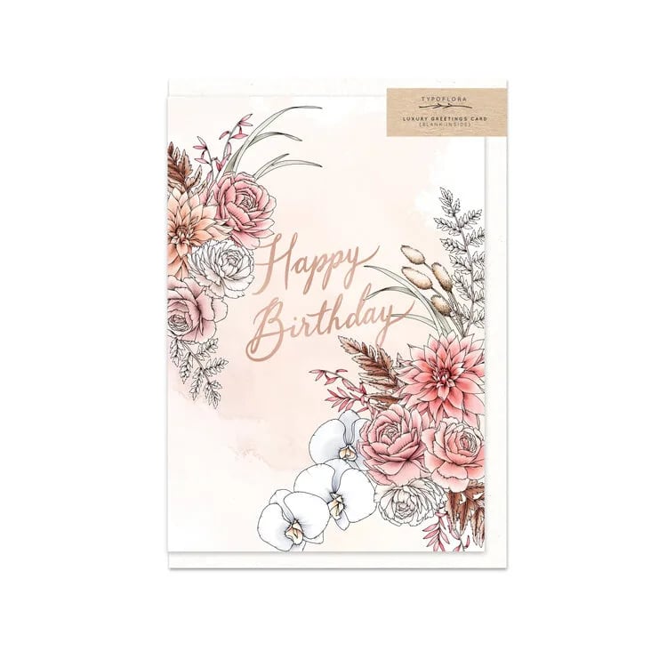 Dreamy Birthday Card - This greeting card features hand drawn floral and foliage illustrations and calligraphy with rose gold foil finish. The interior is blank and it is printed in Australia on environmentally responsible, carbon neutral 300gsm stock.