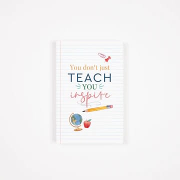 Notebook-style card with the words "You don't just TEACH YOU inspire"
