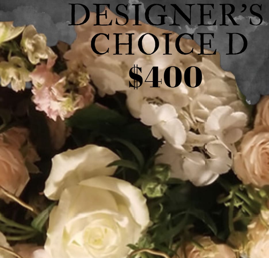 Designer's Choice $400 - Let our experienced designers create a beautiful, unique arrangement for you. Designer’s Choice Bouquet always guarantees you a bespoke arrangement,