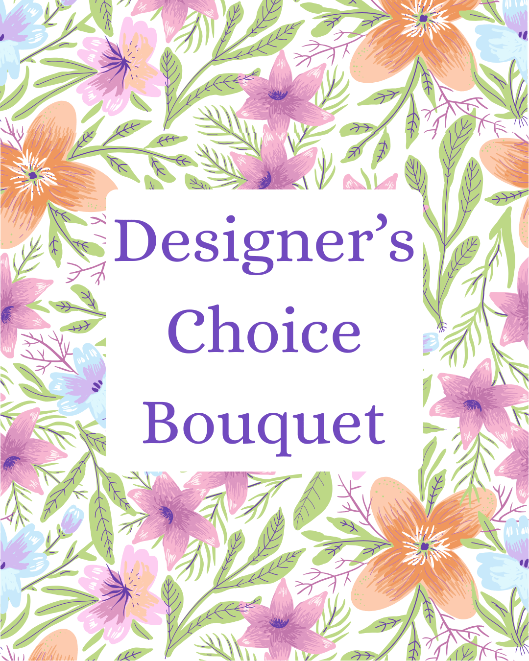 Designer's Choice Fresh Floral Arrangement - A variety of hand-selected, fresh blooms arranged beautifully in a vase, basket, or other vessel.
