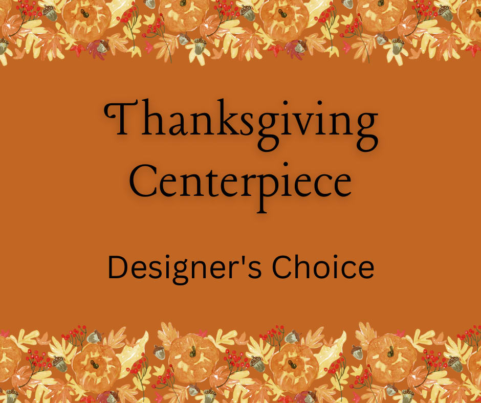 Thanksgiving Centerpiece - Our designers will create a festive and full arrangement for the center of your tabletop spread. Designs will feature mixed greenery, seasonal flowers, natural elements such as pine cones and faux berries for a long lasting seasonal arrangement.
