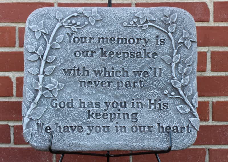 Concrete Memory/Keepsake Plaque - “Your memory is our keepsake with which we’ll never part. God has you in His keeping, we have you in our heart.” Memory/Keepsake plaque could help to comfort grieving friend and family. Approx 16”w