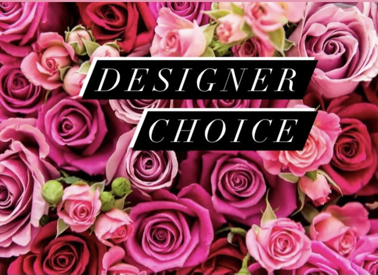 Designers Choice  - Designer choice is when  the costumer leaves it  to us, trusting us to create a beautiful  arrangement.