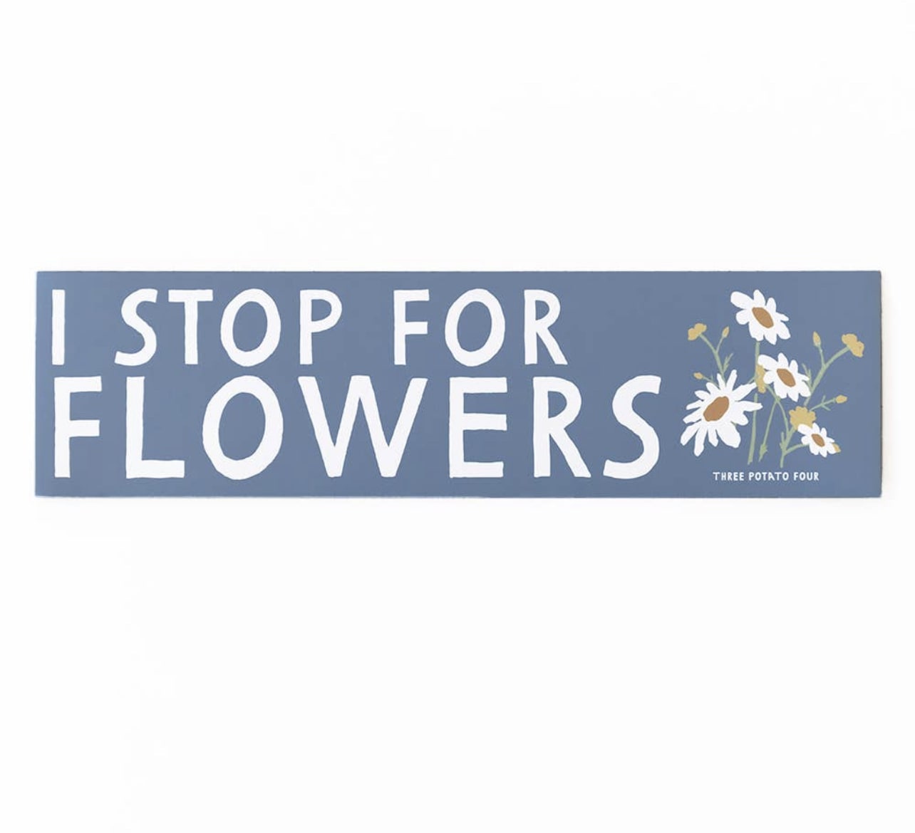 I Stop For Flowers Bumper Magnet - The most fun accessory for your car or refrigerator!  7.5 in x 2 in 
