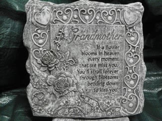 Grandmother Memory Stone - 12&quot; x 12&quot; x1&quot; memory Stone If a flower blooms in heaven every moment that we miss you. You'll stroll forever  through blossoms bending down  to kiss you.