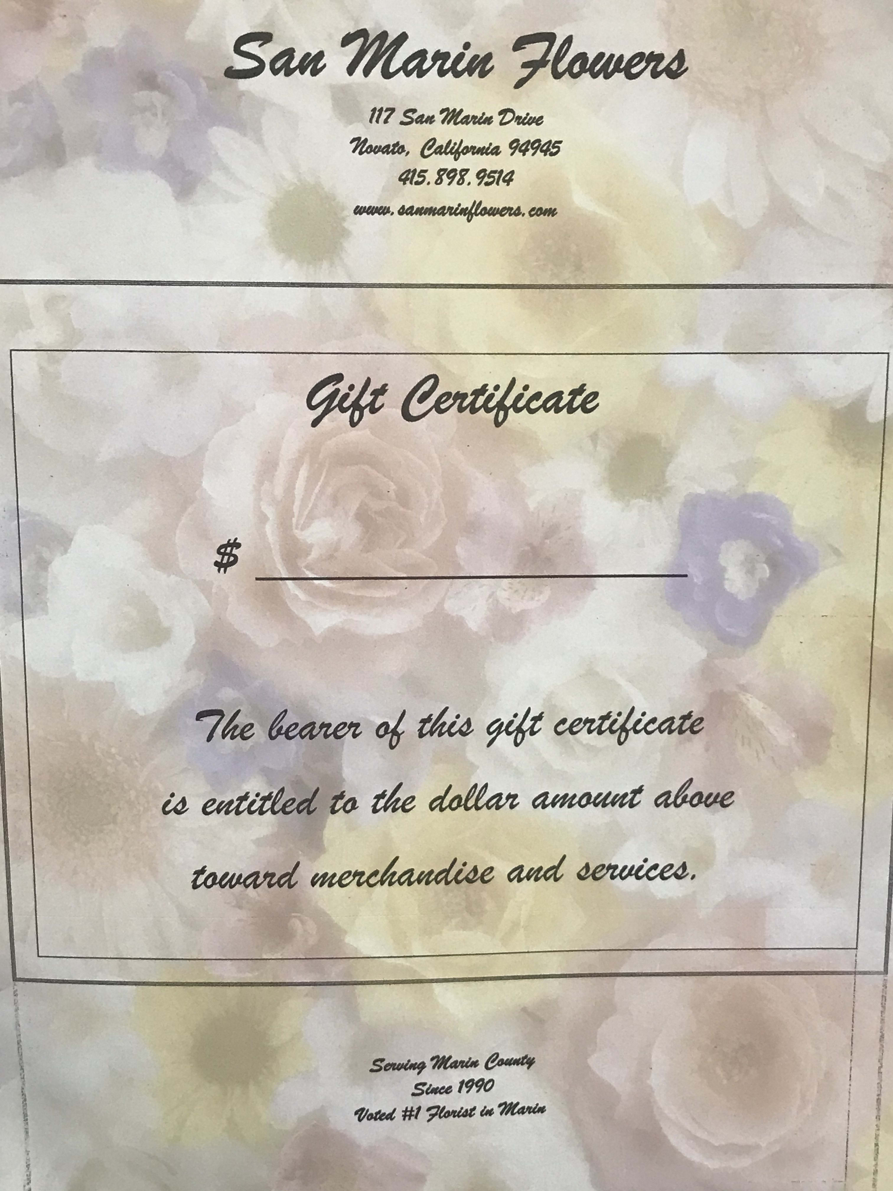 San Marin Flowers Gift Certificate  - Thank you for supporting our local small business.  We will mail your gift certificate to you or someone of your choice.  Your gift certificate can be redeemed in our shop (once we are allowed to open again) Or, you can redeem it on the phone. 