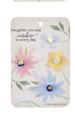 Daughter you add meaning to every day, Earring Set - Blooms glass pierced earrings from Ganz.