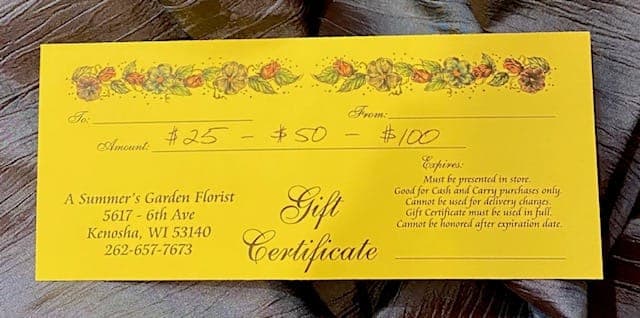 Gift Certificate - We are offering Gift Certificates! If you would like a different denomination, please email us at asummersgardenflorist@gmail.com. We are happy to mail them to you, just let us know the address in special instructions. Gift certificates are also available for pick up.